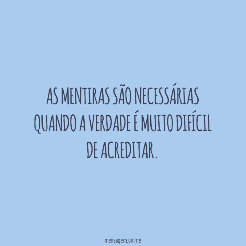 As mentiras são necessárias quando a verdade é