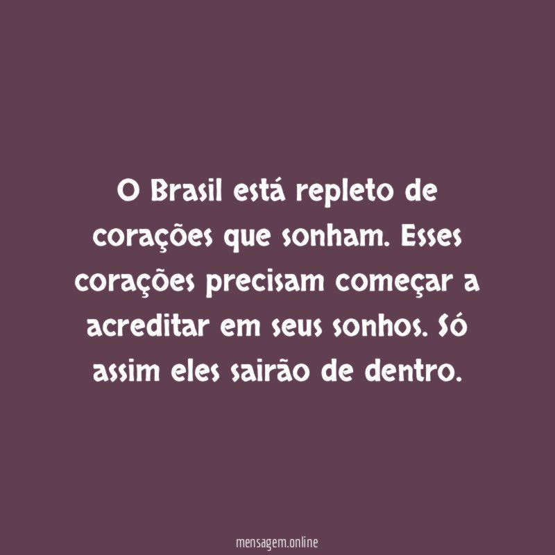 O Brasil está repleto de corações que sonham