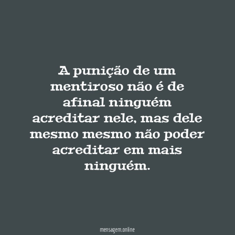 A punição de um mentiroso não é de