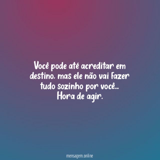 Você pode até acreditar em destino