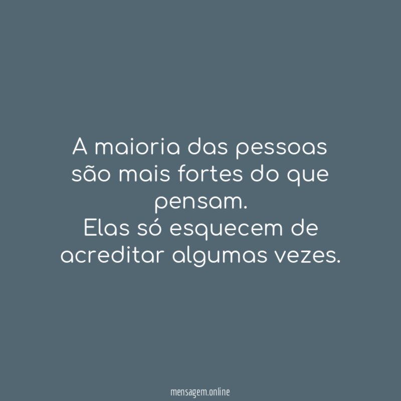 A maioria das pessoas são mais fortes do que pensam