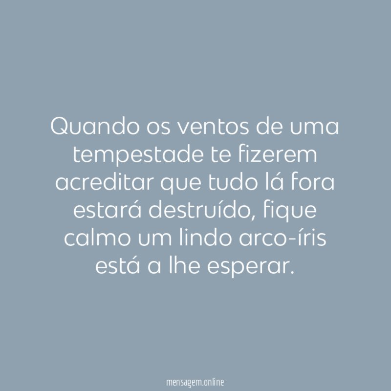 Quando os ventos de uma tempestade te fizerem