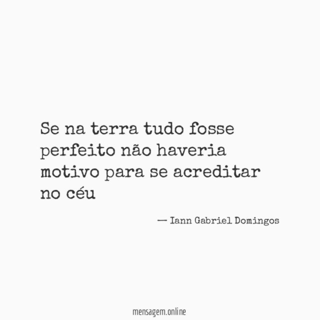 Se na terra tudo fosse perfeito não haveria