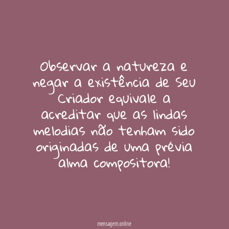 Observar a natureza e negar a existência de