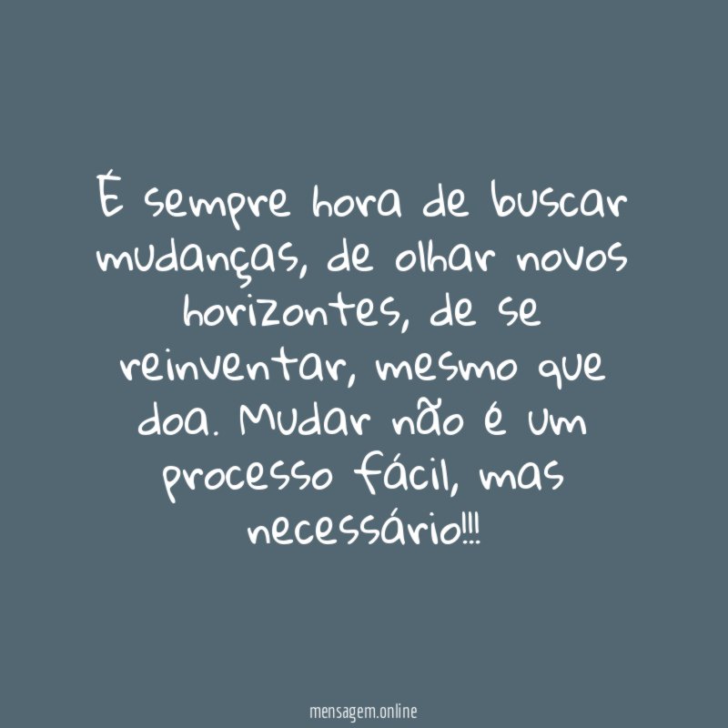 É sempre hora de buscar mudanças