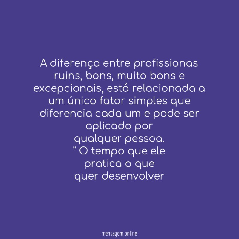 A diferença entre profissionas ruins