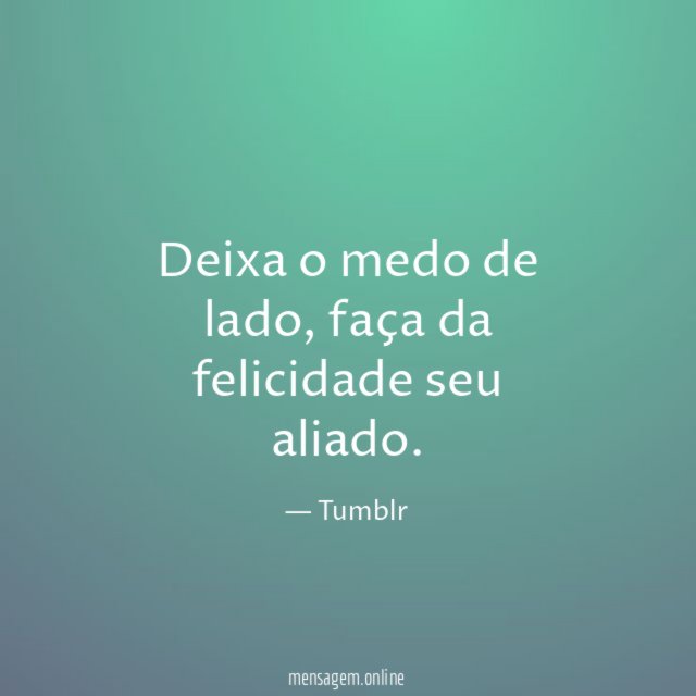 Deixa o medo de lado