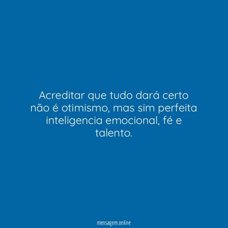 Acreditar que tudo dará certo não é otimismo