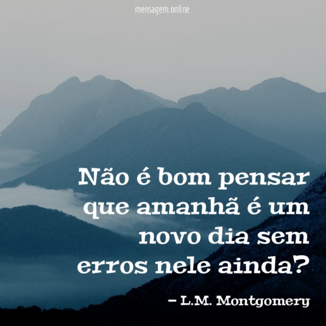 Não é bom pensar que amanhã é um