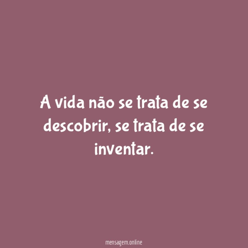 A vida não se trata de se descobrir