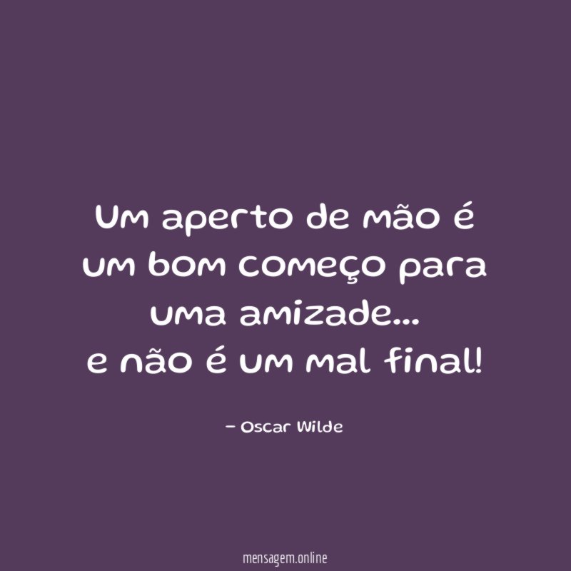 Um aperto de mão é um bom começo para uma amizade