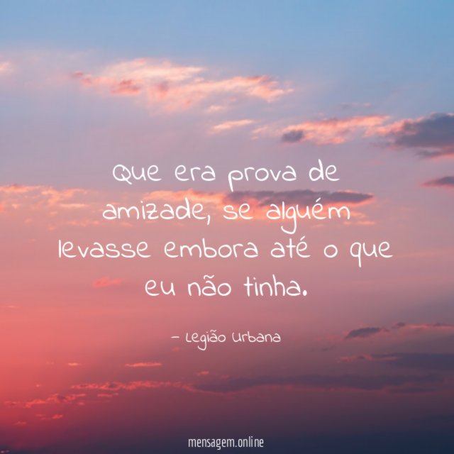 Que era prova de amizade