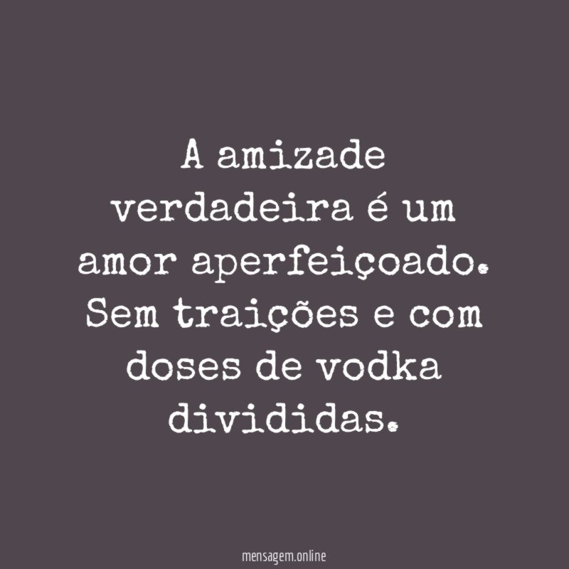A amizade verdadeira é um amor aperfeiçoado