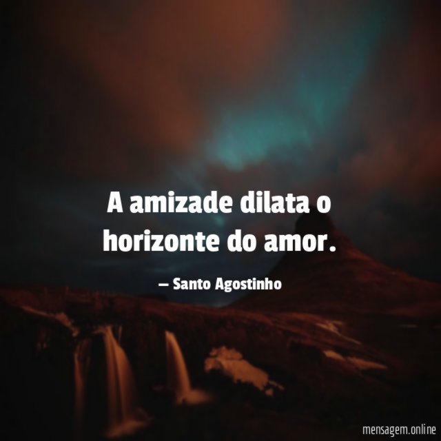 A amizade dilata o horizonte do amor