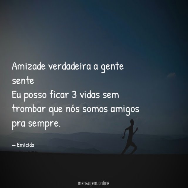 Amizade verdadeira a gente sente Eu posso ficar 3