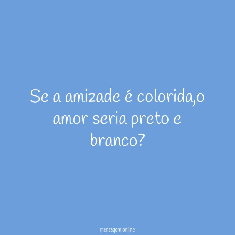 Se a amizade é colorida