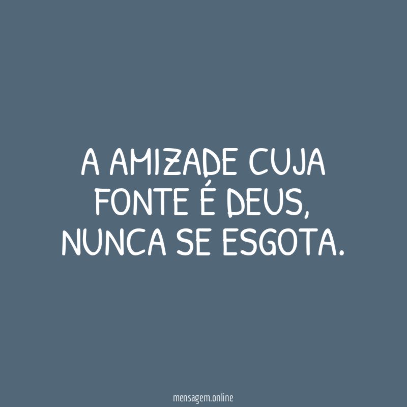 A amizade cuja fonte é Deus
