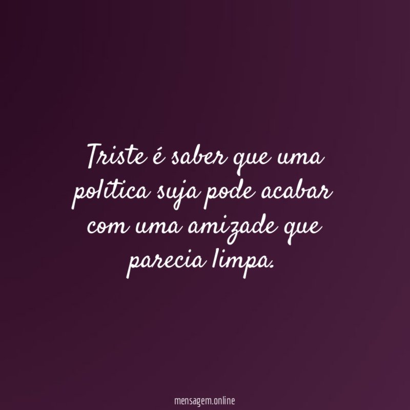 Triste é saber que uma política suja pode