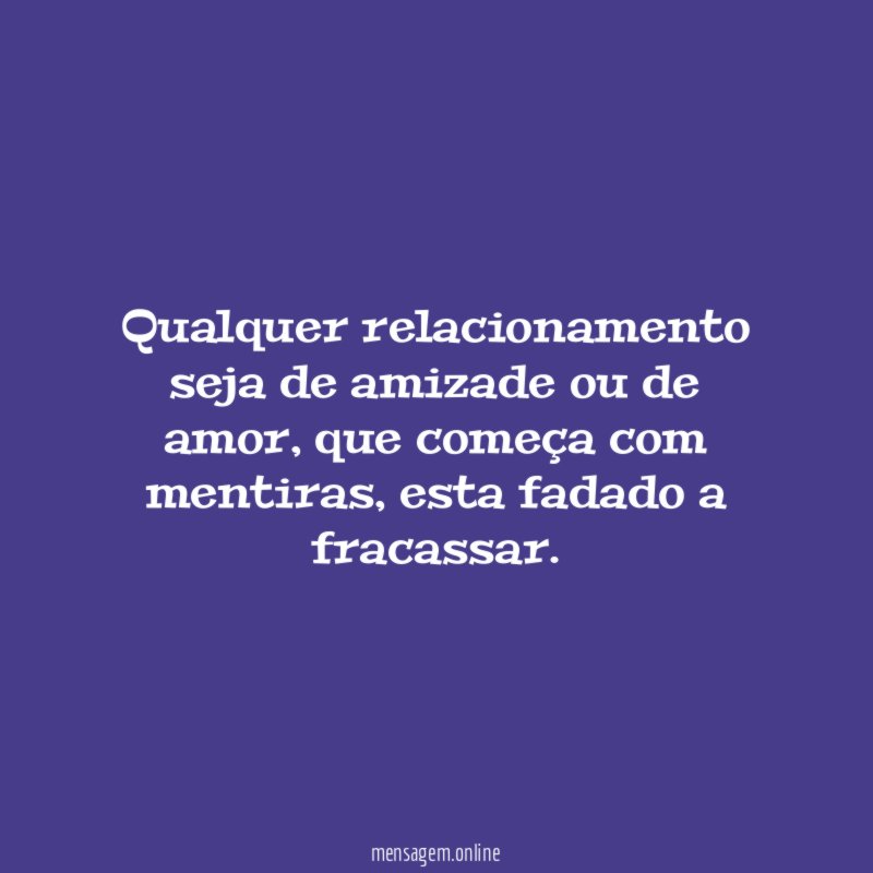 Qualquer relacionamento seja de amizade ou de amor