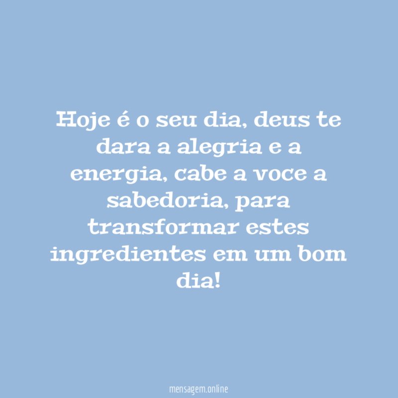 Hoje é o seu dia