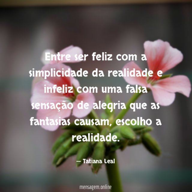 Entre ser feliz com a simplicidade da realidade