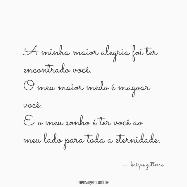 A minha maior alegria foi ter encontrado você