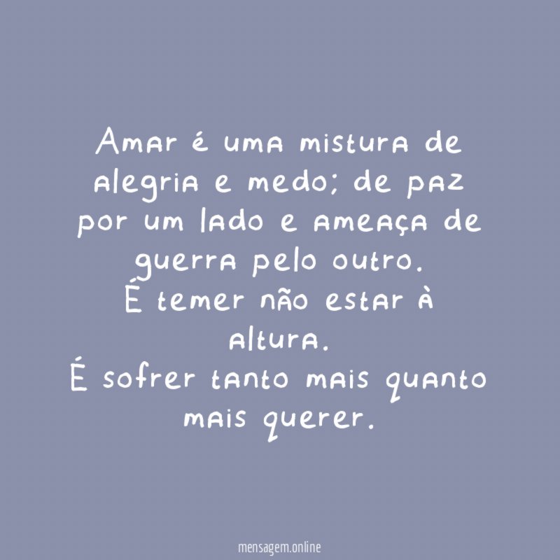 Amar é uma mistura de alegria e medo