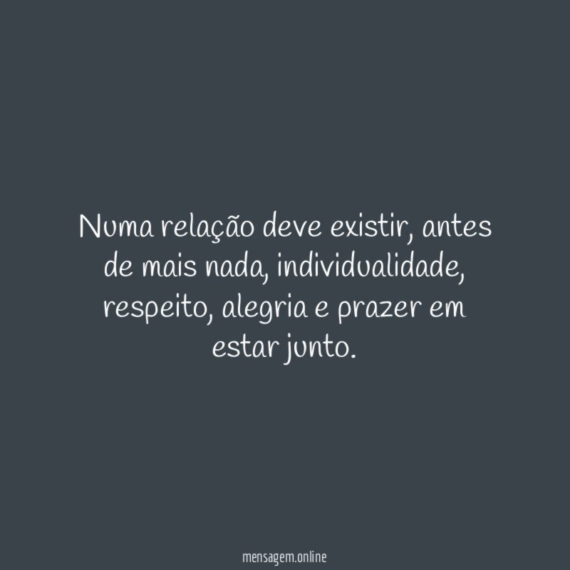 Numa relação deve existir