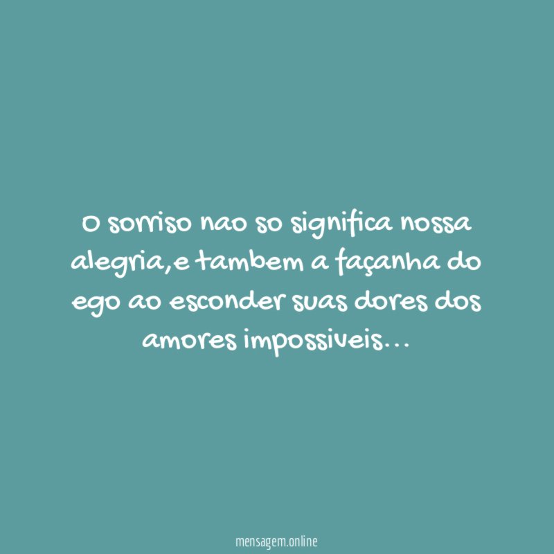o sorriso nao so significa nossa alegria