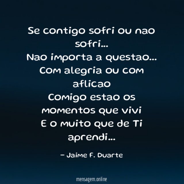 Se contigo sofri ou nao sofri