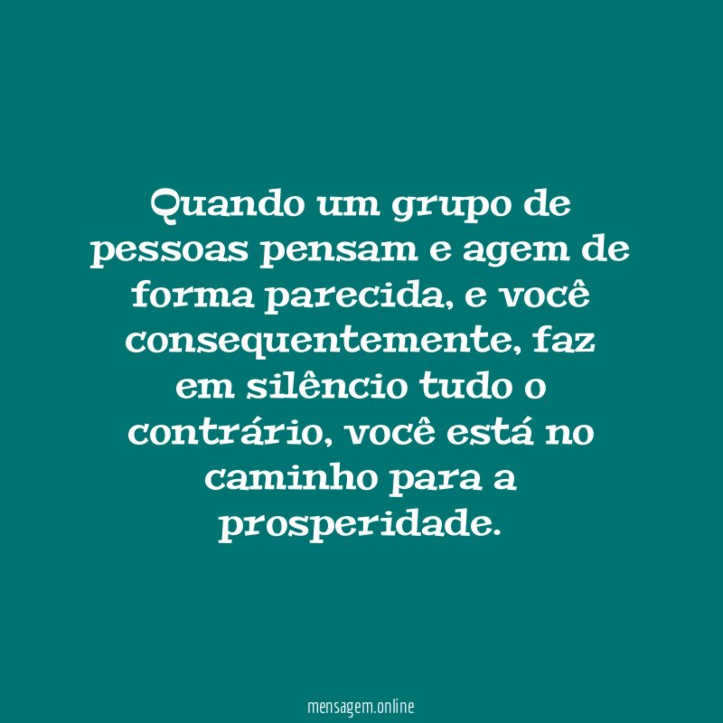 Quando um grupo de pessoas pensam e agem de forma parecida