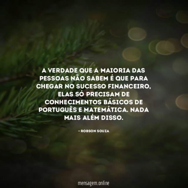 A verdade que a maioria das pessoas não