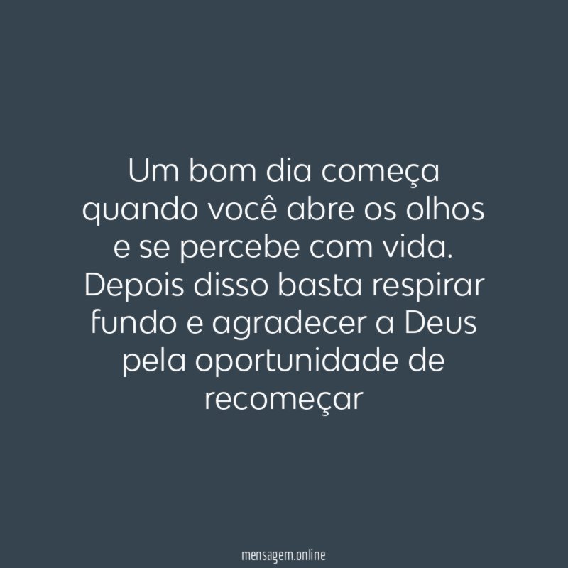 Um bom dia começa quando você abre os