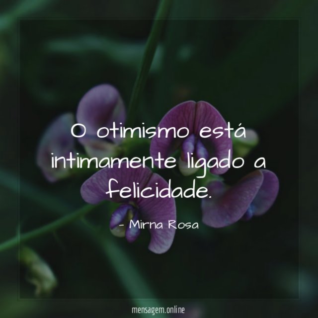 O otimismo está intimamente ligado a felicidade