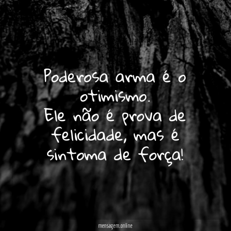 Poderosa arma é o otimismo