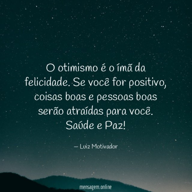 O otimismo é o ímã da felicidade