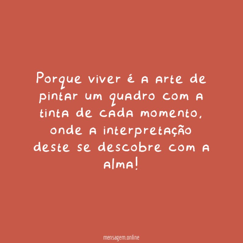 Porque viver é a arte de pintar um