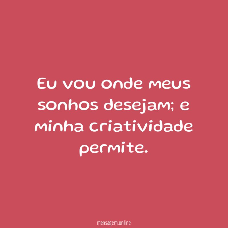 Eu vou onde meus sonhos desejam