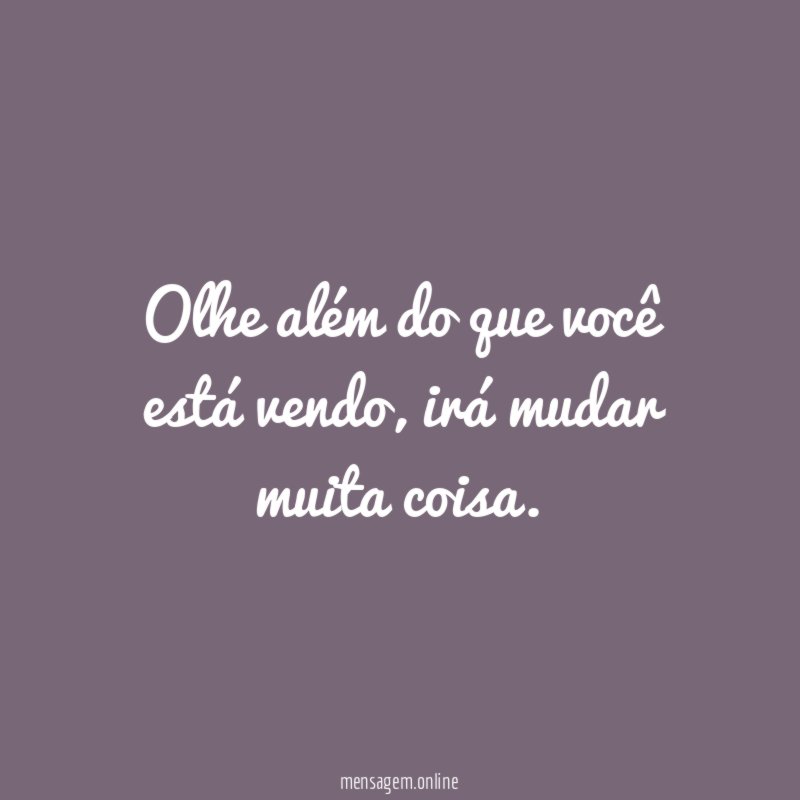 Olhe além do que você está vendo