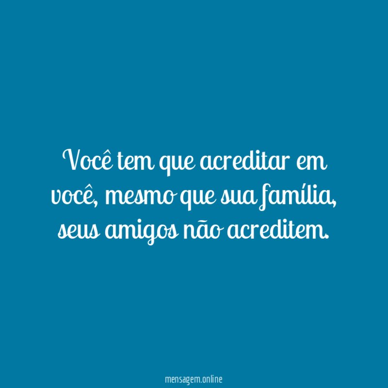 Você tem que acreditar em você