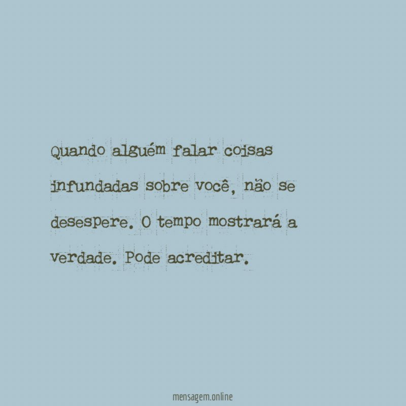 Quando alguém falar coisas infundadas sobre você