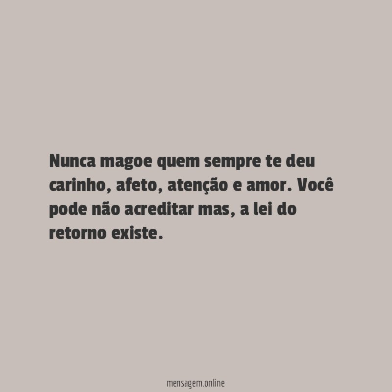 Nunca magoe quem sempre te deu carinho