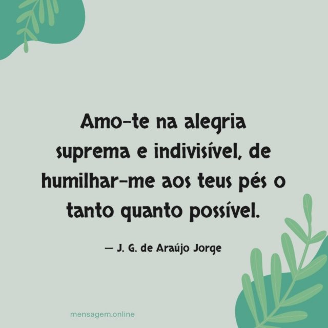 Amo-te na alegria suprema e indivisível