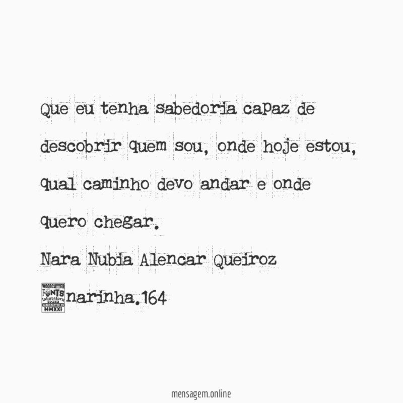 Que eu tenha sabedoria capaz de descobrir quem sou