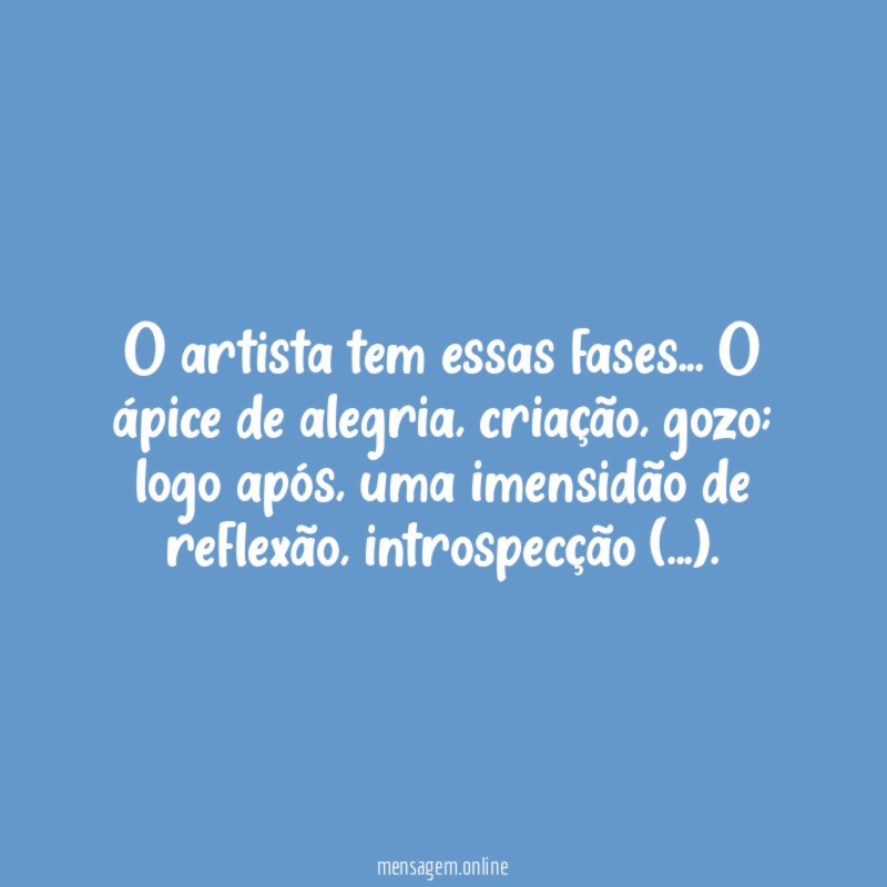 O artista tem essas fases