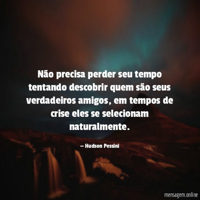 Não precisa perder seu tempo tentando descobrir quem