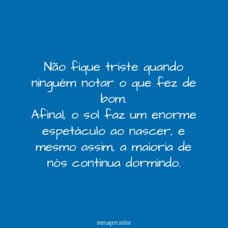 Não fique triste quando ninguém notar o que