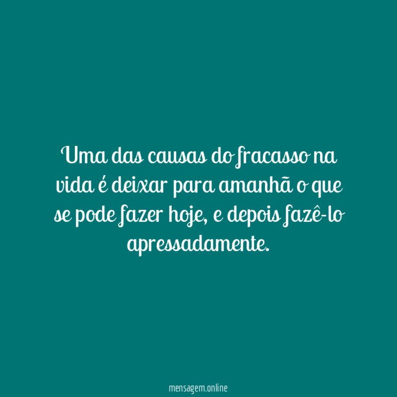 Uma das causas do fracasso na vida é