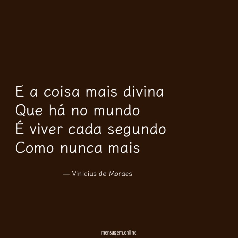 E a coisa mais divina Que há no mundo É