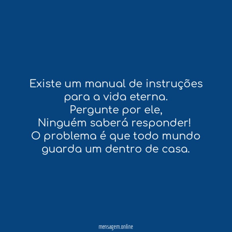 Existe um manual de instruções para a vida eterna